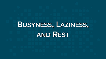 Busyness_Laziness_and_Rest_-_20190915_002.jpg